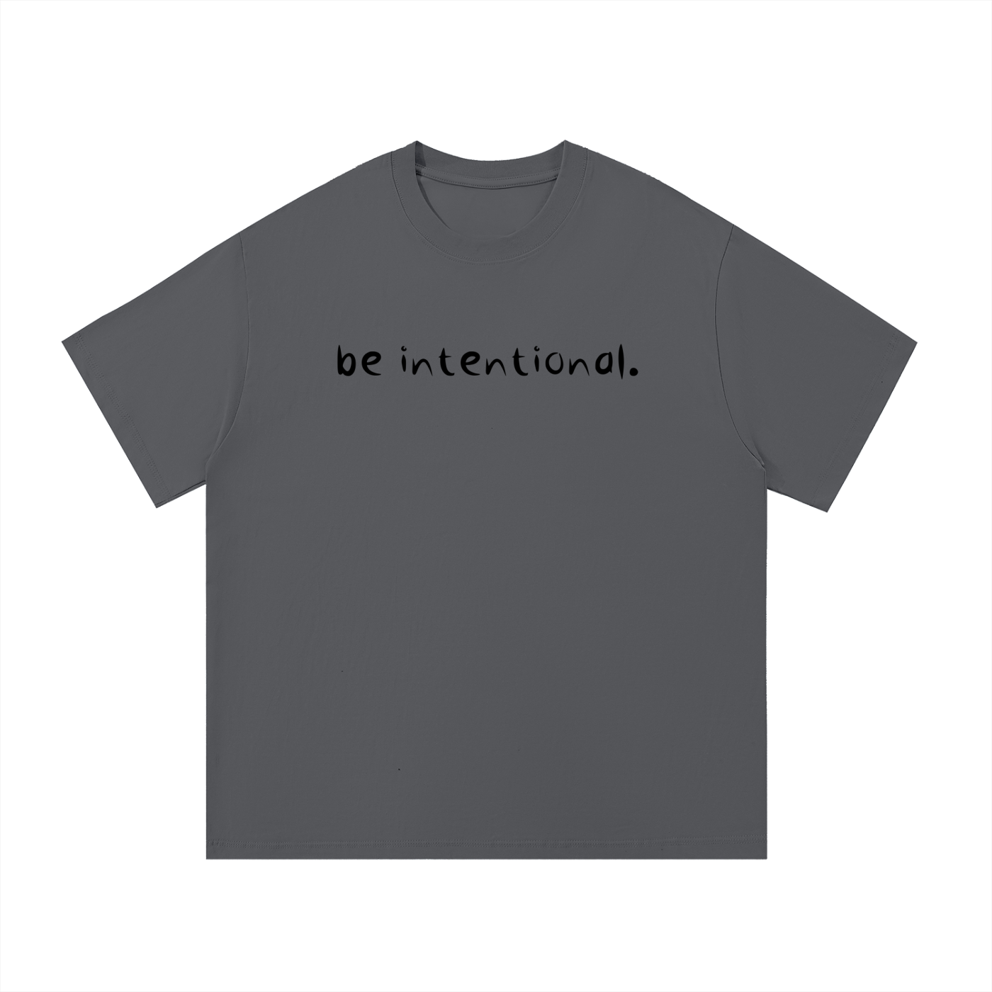 be intentional.